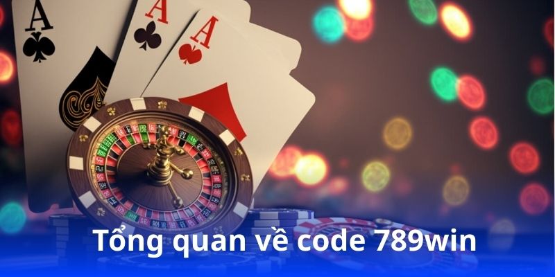 Nhận code 789win miễn phí – Cập nhật quà tặng hấp dẫn 1 Tổng quan về code 789win
